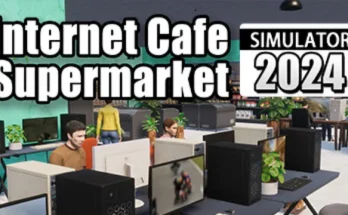 Internet Cafe & Supermarket Simulator 2024